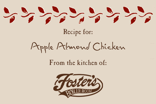 recipe card image of Foster's boiler room apple almond chicken